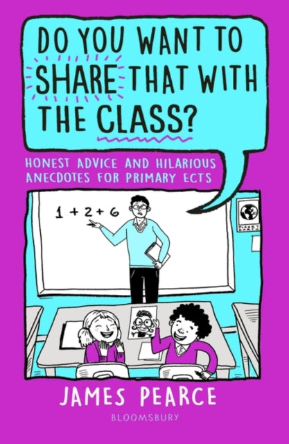 Do You Want to Share That with the Class?: Honest Advice and Hilarious Anecdotes for Primary ECTs