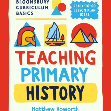 Bloomsbury Curriculum Basics Teaching Primary History