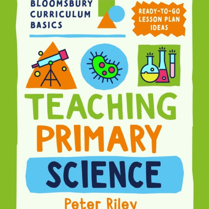 Bloomsbury Curriculum Basics Teaching Primary Science