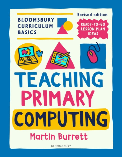 Bloomsbury Curriculum Basics Teaching Primary Computing