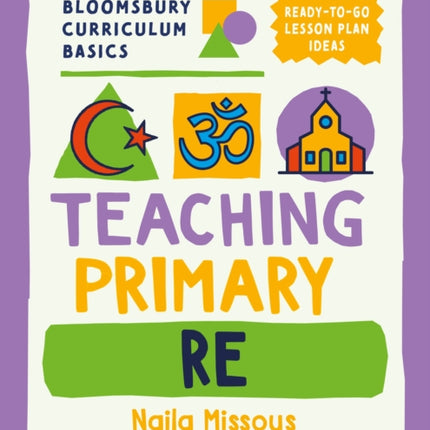 Bloomsbury Curriculum Basics Teaching Primary RE