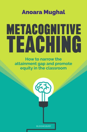Metacognitive Teaching How to narrow the attainment gap and promote equity in the classroom