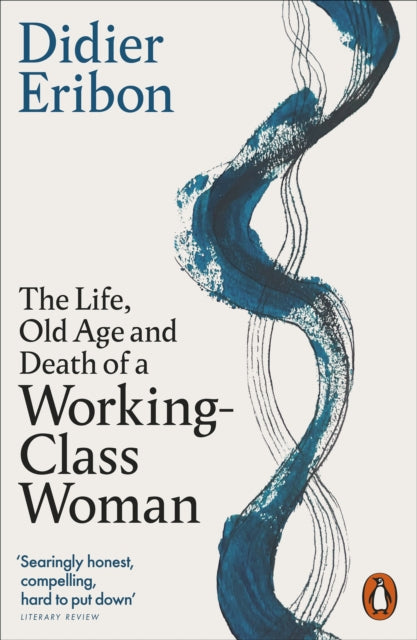 The Life Old Age and Death of a WorkingClass Woman