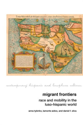 Migrant Frontiers: Race and Mobility in the Luso-Hispanic World