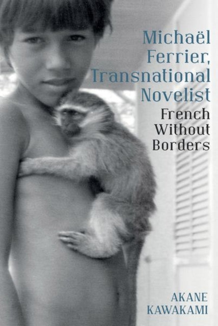 Michaël Ferrier, Transnational Novelist: French Without Borders