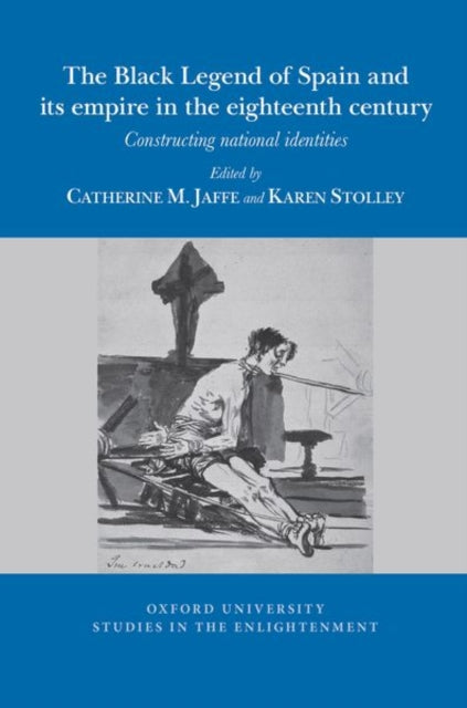 The Black Legend of Spain and its Atlantic Empire in the Eighteenth Century