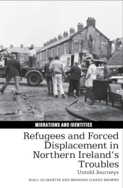 Refugees and Forced Displacement in Northern Ireland’s Troubles: Untold Journeys