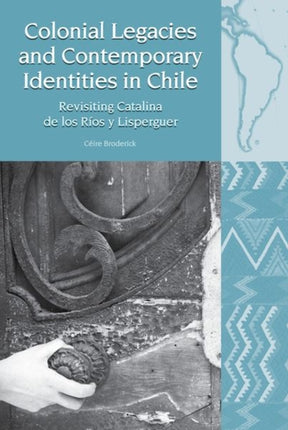 Colonial Legacies and Contemporary Identities in Chile