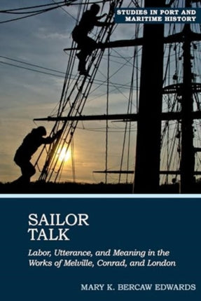 Sailor Talk: Labor, Utterance, and Meaning in the Works of Melville, Conrad, and London