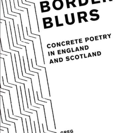 Border Blurs: Concrete Poetry in England and Scotland