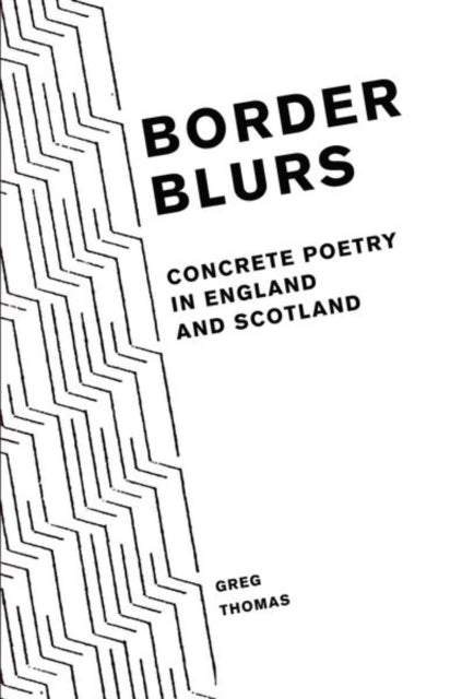 Border Blurs: Concrete Poetry in England and Scotland