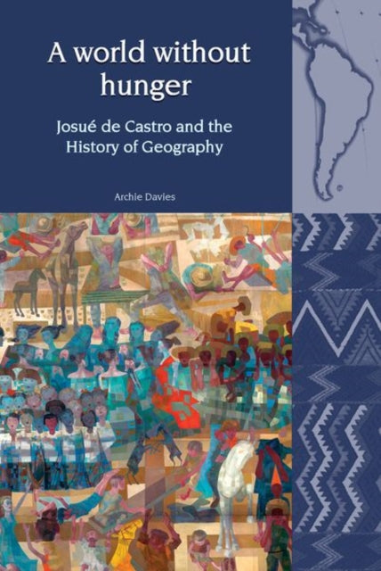 A World Without Hunger: Josué de Castro and the