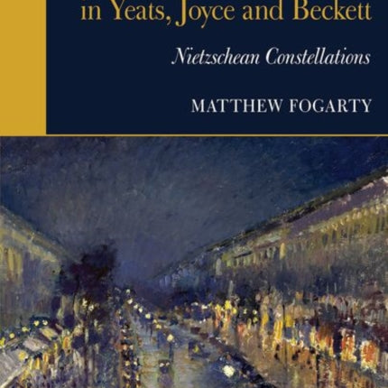 Subjectivity and Nationhood in Yeats, Joyce, and Beckett: Nietzschean Constellations