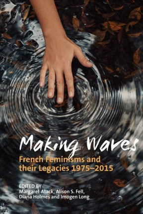 Making Waves: French Feminisms and their Legacies