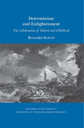 Determinism and Enlightenment: The Collaboration of Diderot and d’Holbach