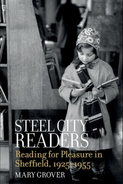 Steel City Readers: Reading for Pleasure in Sheffield, 1925-1955