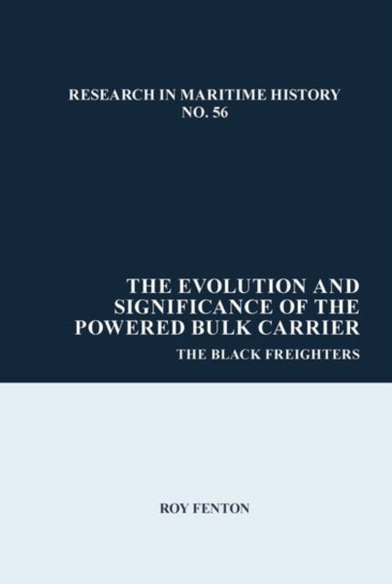 The Evolution and Significance of the Powered Bulk Carrier: The Black Freighters