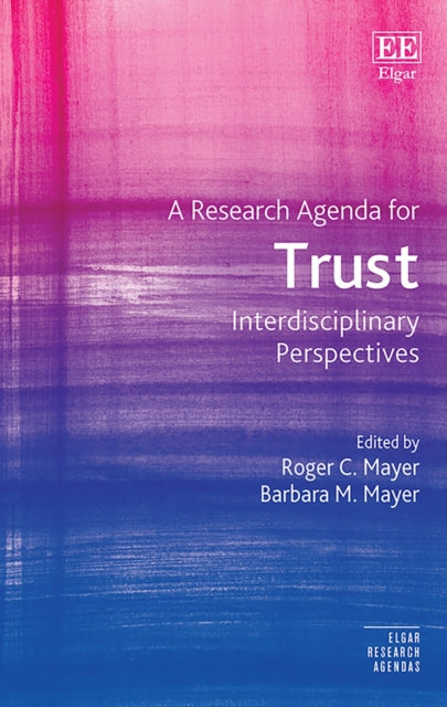 A Research Agenda for Trust: Interdisciplinary Perspectives