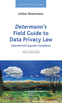 Determann’s Field Guide to Data Privacy Law: International Corporate Compliance