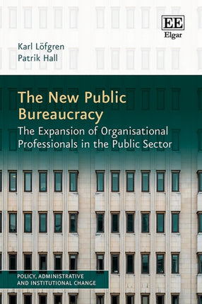 The New Public Bureaucracy  The Expansion of Organisational Professionals in the Public Sector