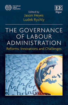 The Governance of Labour Administration: Reforms, Innovations and Challenges