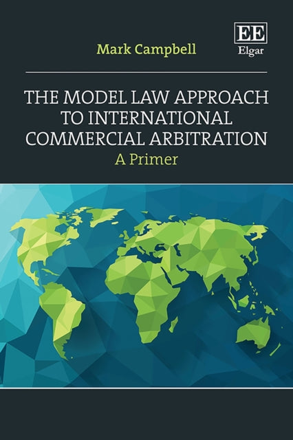 The Model Law Approach to International Commercial Arbitration