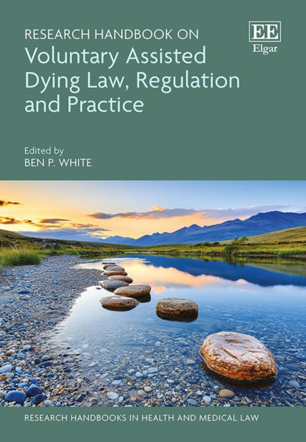 Research Handbook on Voluntary Assisted Dying Law Regulation and Practice