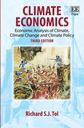 Climate Economics: Economic Analysis of Climate, Climate Change and Climate Policy, Third Edition