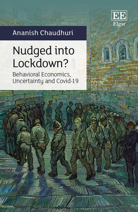 Nudged into Lockdown?: Behavioral Economics, Uncertainty and Covid-19