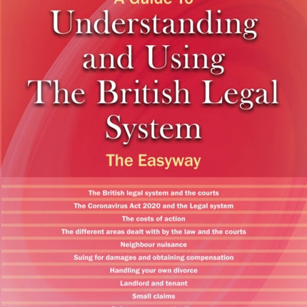 Understanding And Using The British Legal System: An Easyway Guide