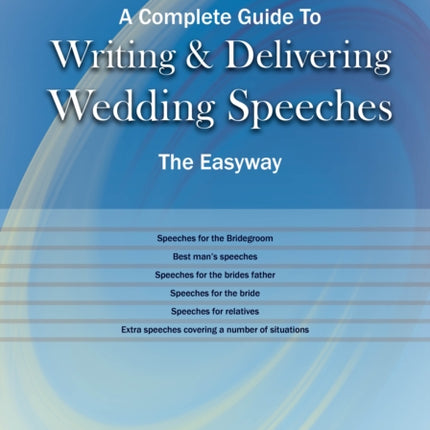 A Complete Guide To Writing And Delivering Wedding Speeches: The Easyway Revised Edition 2022