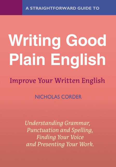 A Straightforward Guide To Writing Good Plain English: Revised Edition 2022