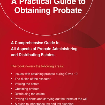 A Practical Guide To Obtaining Probate: Revised Edition 2022