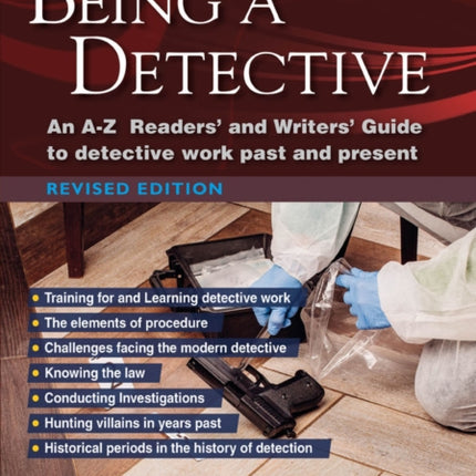 A Straightforward Guide To Being A Detective: An A-Z Readers' and Writers' Guide to Detective Work Past and Present