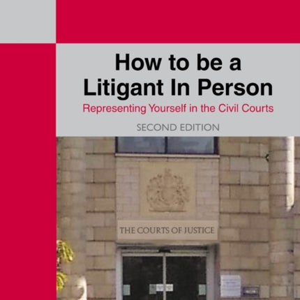 A Straightforward Guide To How To Be A Litigant In Person: 2nd Edition