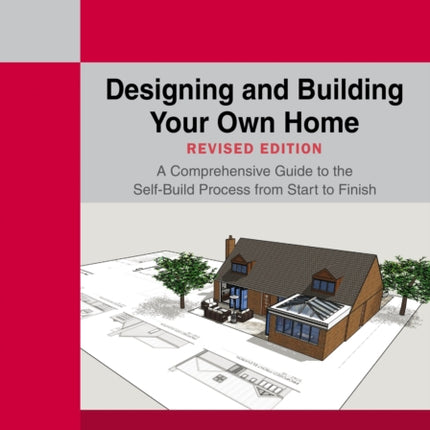 Designing and Building Your Own Home  Revised Edition 2024