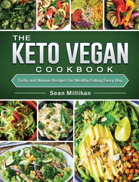 The Keto Vegan Cookbook: Tasty and Unique Recipes