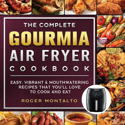 The Complete Gourmia Air Fryer Cookbook: Easy,