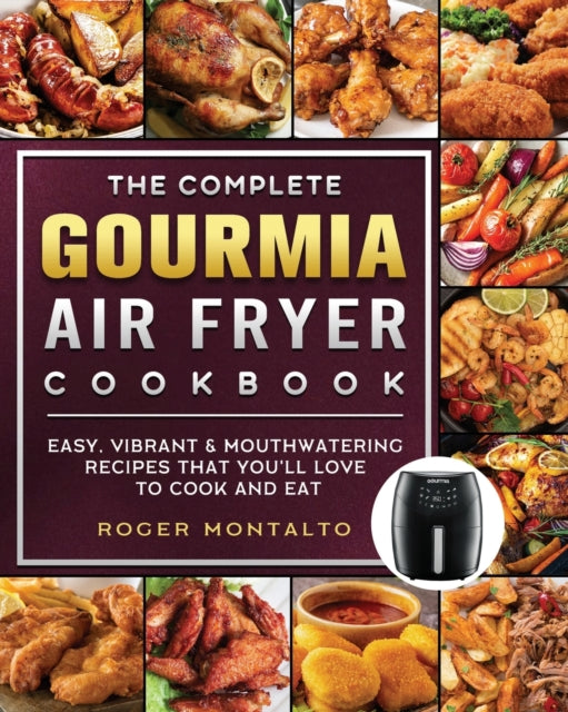 The Complete Gourmia Air Fryer Cookbook: Easy,