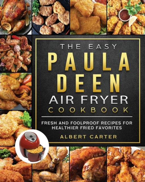 The Easy Paula Deen Air Fryer Cookbook: Fresh and