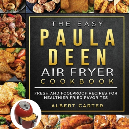 The Easy Paula Deen Air Fryer Cookbook: Fresh and