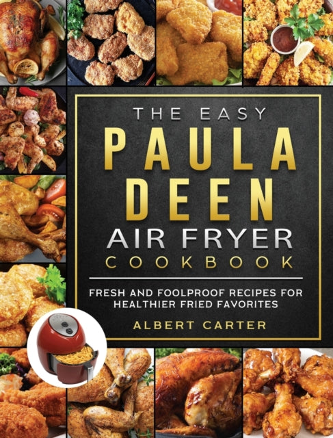 The Easy Paula Deen Air Fryer Cookbook: Fresh and