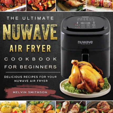 The Ultimate NuWave Air Fryer Cookbook for