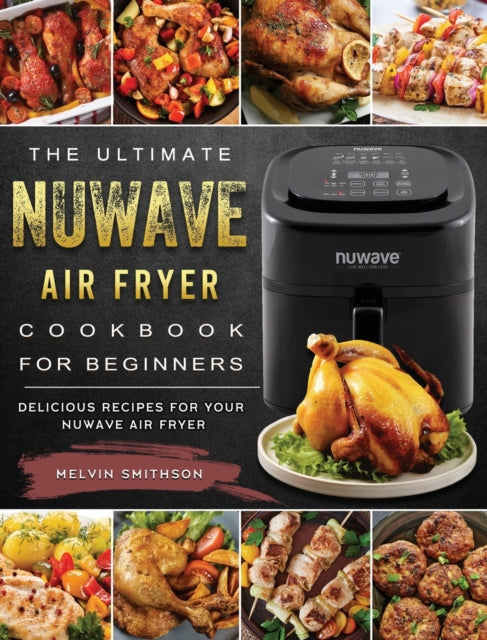 The Ultimate NuWave Air Fryer Cookbook for