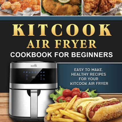 KitCook Air Fryer Cookbook For Beginners: Easy to