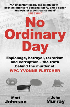 No Ordinary Day: Espionage, betrayal, terrorism and corruption - the truth behind the murder of WPC Yvonne Fletcher