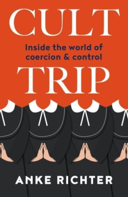 Cult Trip: Inside the World of Coercion and Control