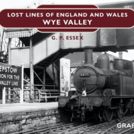 Lost Lines of England and Wales: Wye Valley