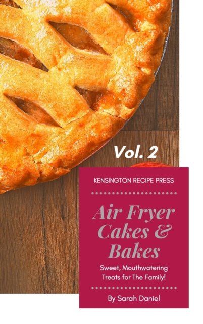 Air Fryer Cakes And Bakes Vol. 2: Sweet,