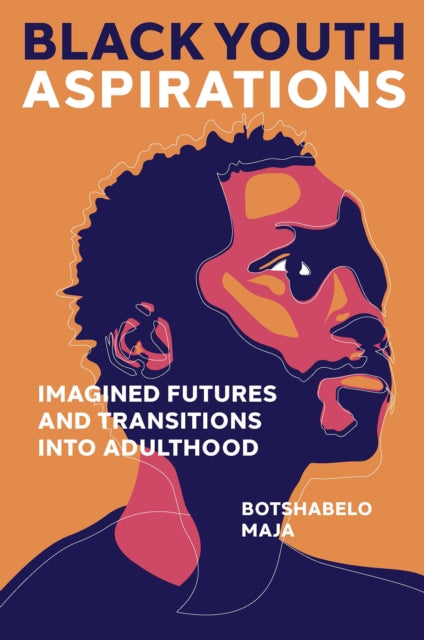 Black Youth Aspirations: Imagined Futures and Transitions into Adulthood